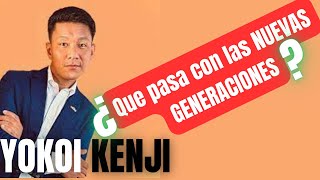 Yokoi Kenji  Que Pasa con las Nuevas Generaciones motivacion proposito yokoikenji 2024 [upl. by Saleme97]