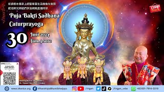 Puja Bakti Sadhana Caturprayoga Secara Live Streaming 30 Juni 2024  四加行法 [upl. by Suivatco917]