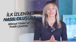 İlk İzlenim Nasıl Oluşur Bilimsel Yönleri ve Pratik Çözümler [upl. by Caasi119]