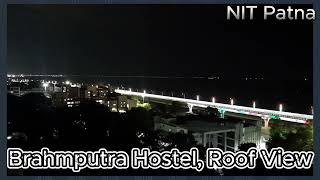 NIT Patna  Brahmaputra Hostel  Night Top Floor  Roof View nitpatna [upl. by Iva867]