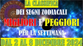 La Classifica dei Segni Zodiacali Migliori e Peggiori per la Settimana dal 2 al 8 Dicembre 2024 [upl. by Atig]