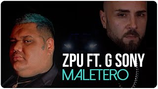 ZPU ft G SONY  Maletero Video Oficial [upl. by Janenna]