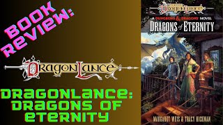 Dragonlance Dragons of Eternity Book Review [upl. by Madaih]