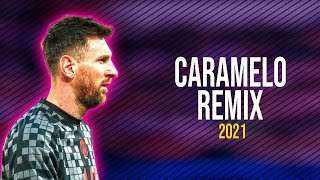 Lionel Messi ● Caramelo Remix  Ozuna x Karol G x Myke Towers ᴴᴰ [upl. by Nilrah]