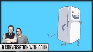 How the Fridge Broke  A Conversation with Colin [upl. by Hurwit]