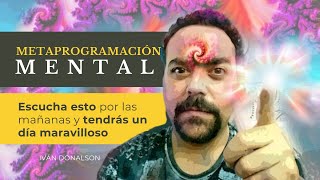 ESCUCHA ESTO Y TENDRAS UN DÍA MARAVILLOSO  METAPROGRAMACIÓN MENTAL [upl. by Fletcher808]