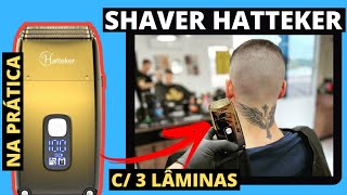 SHAVER HATTEKER TESTE NA PRÁTICA COM 3 LÂMINAS 😱 [upl. by Rawlinson]