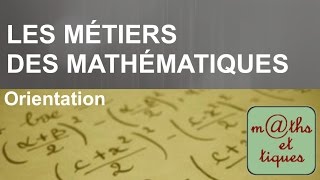 Les métiers des mathématiques  Orientation [upl. by Oniotna980]