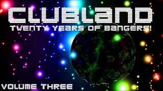 CLUBLAND  20 YEARS OF BANGERS VOLUME THREE [upl. by Oigroig]