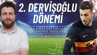 Halil Dervişoğlu Yeniden Galatasarayda Burnleyde neden oynamadı İlk Galatasaray dönemi [upl. by Ynehpets534]