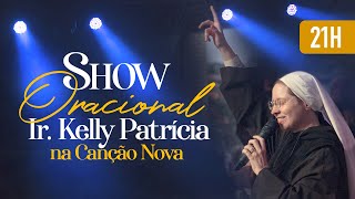 Show oracional  Ir Kelly Patrícia  Canção Nova [upl. by Htiaf]