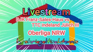 Oberliga NRW  DJK FranzSalesHaus vs TTC indeland Jülich III [upl. by Notsur]