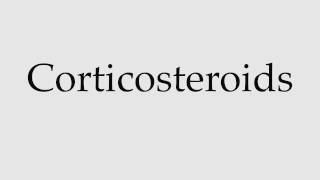 How to Pronounce Corticosteroids [upl. by Damalis]