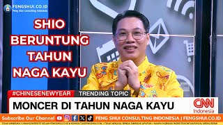 Shio Beruntung Tahun Naga Kayu 2024 oleh Master Feng Shui Yulius Fang di CNN Indonesia [upl. by Annawahs]