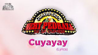 NERY PEDRAZA quotCuyayayquot Lyrics [upl. by Murtha]