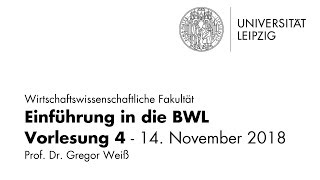 Einführung in die BWL  Vorlesung 4  Universität Leipzig  WiSe 201819 [upl. by Trebo381]