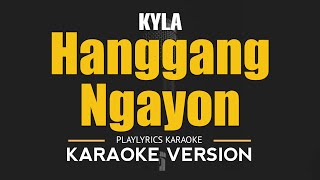 HANGGANG NGAYON  Kyla OPM HD Karaoke [upl. by Maurie]