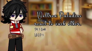 『 Voltron Paladins react to each other  Pt2 Keith  WIP 2 』 [upl. by Etterraj559]