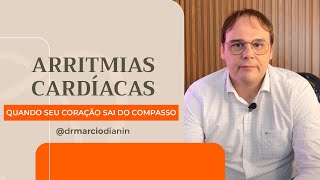 ARRITMIAS CARDÍACAS  Dr Marcio Dianin  Cardiologista [upl. by Netnert]