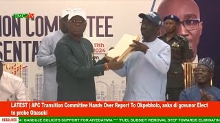 APC Transition Committee Hands Over Report To Okpebholo asks di govunor Elect to probe Obaseki [upl. by Okkin266]