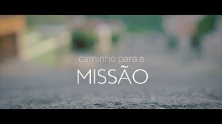 Caminho para a Missão [upl. by Mulvihill]