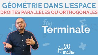 Droites Parallèles ou Orthogonales  Géométrie dans lespace  Terminale [upl. by Eeldarb]