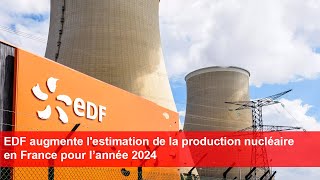 EDF augmente lestimation de la production nucléaire en France pour l’année 2024 [upl. by Mellman]