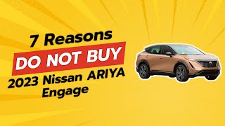 2023 Nissan ARIYA Engage  7 Reasons You Should Think Twice 🚗❌ [upl. by Avuha]