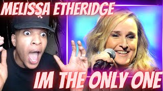 FIRST TIME HEARING MELISSA ETHERIDGE  IM THE ONLY ONE  REACTION [upl. by Naylor]