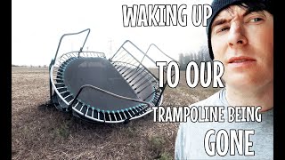 WAKING UP TO OUR TRAMPOLINE BEING GONE [upl. by Cirtap77]