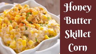 Easy Recipes Honey Butter Skillet Corn [upl. by Nollat]