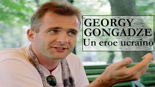 Georgy Gongadze Un eroe ucraino [upl. by Annoit]