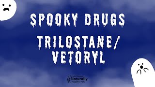 Trilostane  Vetoryl  Spooky Drugs 03 [upl. by Akimahc]