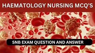 Haematology Nursing MCQs  SNB EXAM PREPARATION 2024  Practice Questions and Answers blood [upl. by Cornwall]