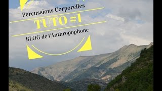 Tuto 1 Percussions Corporelles Blog de lAnthropophone [upl. by Anerom]