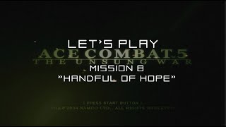 Lets Play Ace Combat 05 Mission 8  Handful of Hope [upl. by Lorelle771]