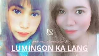 Lumingon Ka Lang  crabbymati x loveballetmuch Cover [upl. by Linea]