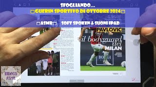 ASMR ITA ♦ Sfogliando Guerin Sportivo di ottobre 2024 ♦ Soft Spoken amp suoni IPad [upl. by Giza]