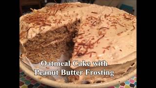 Oatmeal Cake with Peanut Butter Frosting [upl. by Esertal]