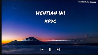 XPDC  Hentian Ini lirik video by SMC [upl. by Lyford]