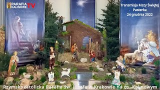 24122022 g 2400 PASTERKA  PARAFIA ŚW JÓZEFA OS KALINOWE [upl. by Justinian]