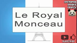 Le Royal Monceau  How To Pronounce  French Native Speaker [upl. by Guyer]