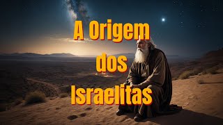 A ORIGEM DOS ISRAELITAS [upl. by Mchenry]