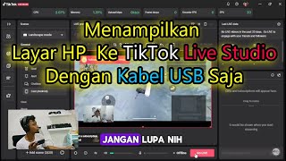 Live Streaming Layar HP ke Tiktok Live Studio Pakai Kabel USB Saja [upl. by Pernas]