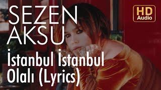 Sezen Aksu  İstanbul İstanbul Olalı Lyrics  Şarkı Sözleri [upl. by Mahala67]