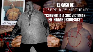 El Caso de Joseph Roy Metheny  Convertía a sus victimas en Hamburguesas  Criminalista Nocturno [upl. by Hunger866]