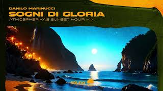 Danilo Marinucci  Sogni di Gloria Atmospherikas Sunset Hour Mix Soluna Music [upl. by Alayne958]