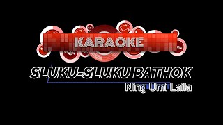 KARAOKE Slukusluku Bathok  Ning Umi Laila [upl. by Lednek]