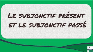 Le subjonctif présent et le subjonctif passé [upl. by Susejedesoj]