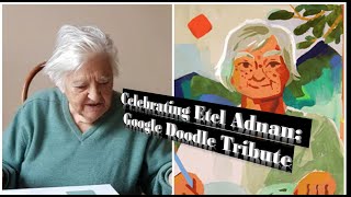 Celebrating Etel Adnan Google Doodle Tribute to a Literary Luminary [upl. by Anoli]